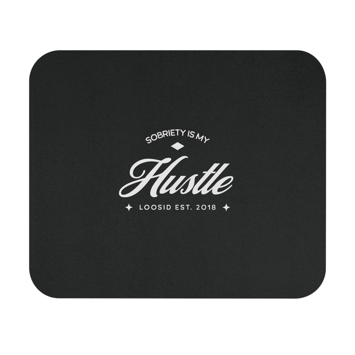 Sobriety is my Hustle Mouse Pad