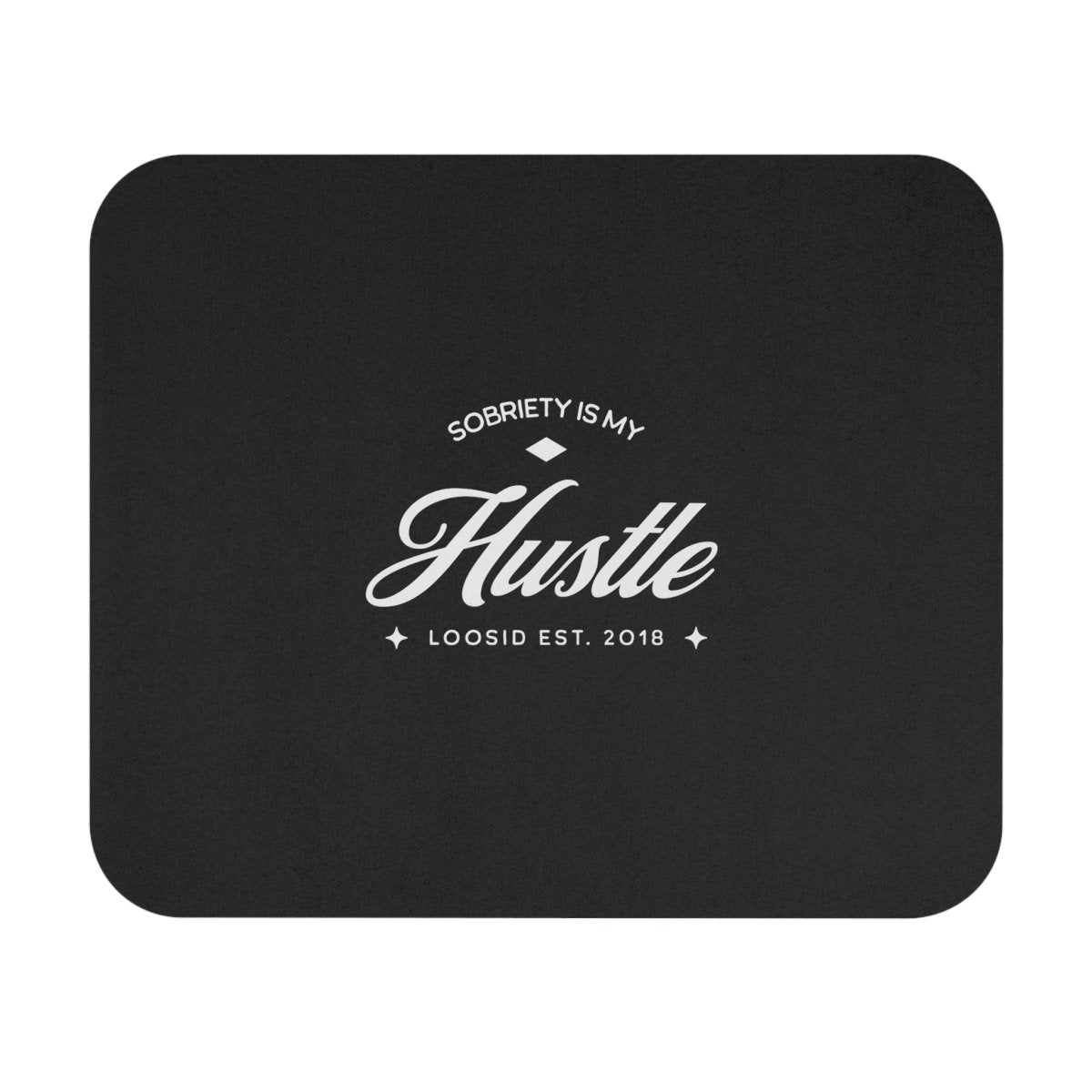 Sobriety is my Hustle Mouse Pad