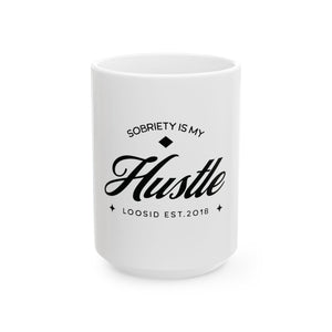Sobriety is my Hustle Mug