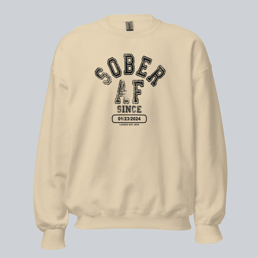 Sober AF Since Sweatshirt with Custom Sobriety Date