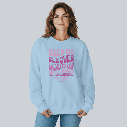 Sobriety Sweatshirt | When We Recover Loudly