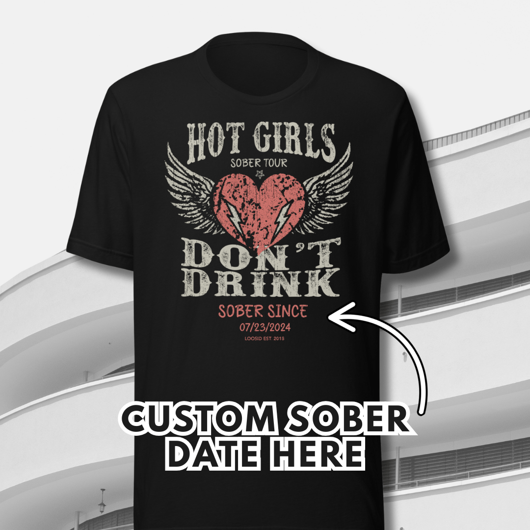 Hot Girls T-shirt with Custom Sobriety Date