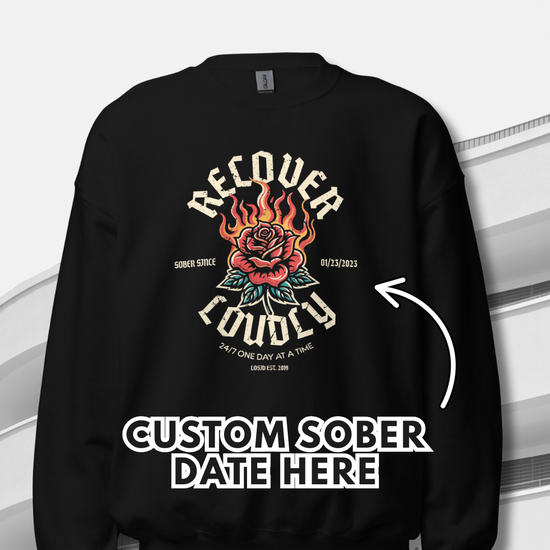Recover Loudly Sweatshirt with Custom Sobriety Date