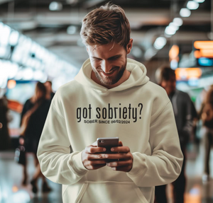 Recovery Hoodie | Got Sobriety? Hoodie with Custom Sobriety Date