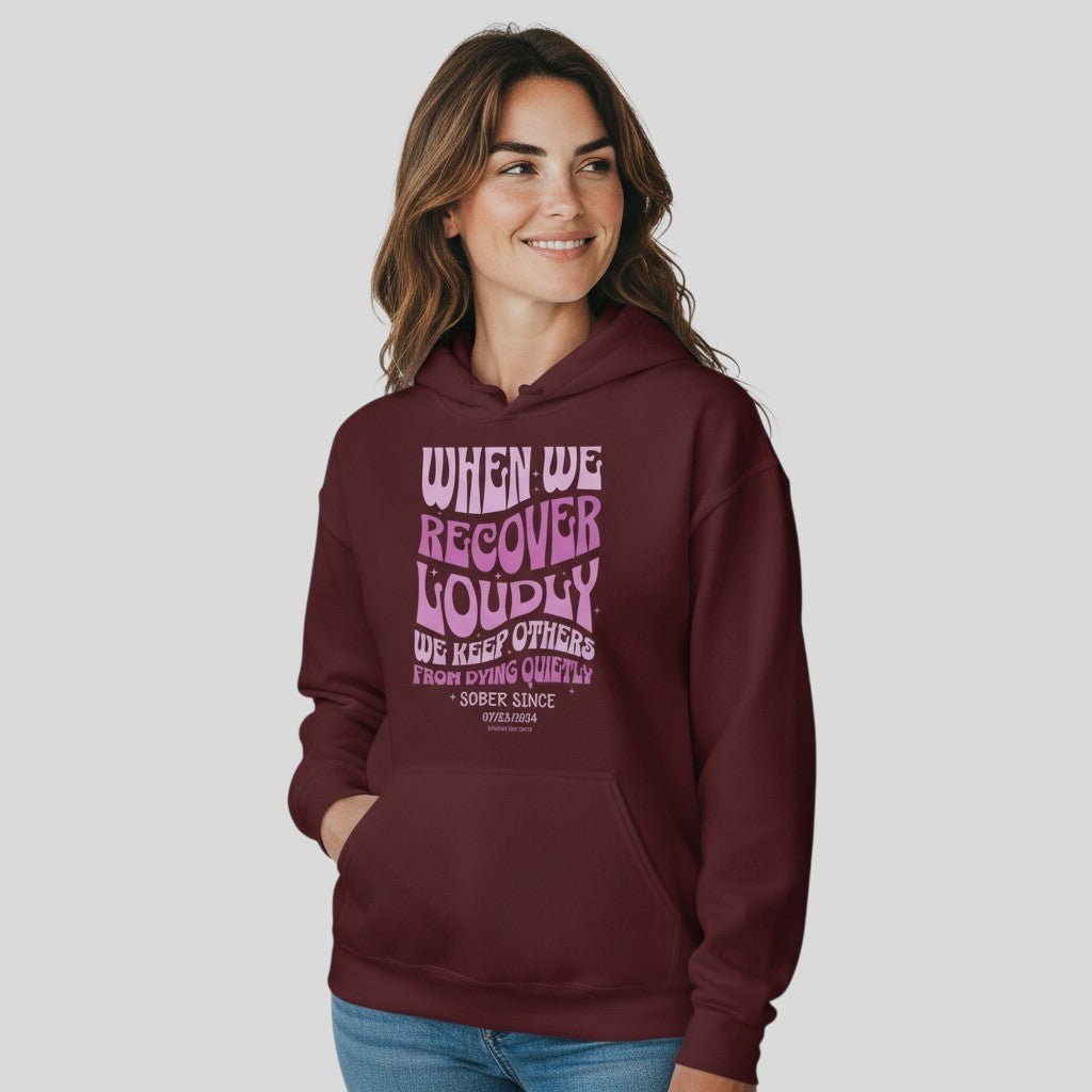 Recovery Hoodie | When We Recover Loudly Custom Sobriety Date Sweatshirt