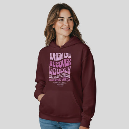 Recovery Hoodie | When We Recover Loudly Custom Sobriety Date Sweatshirt