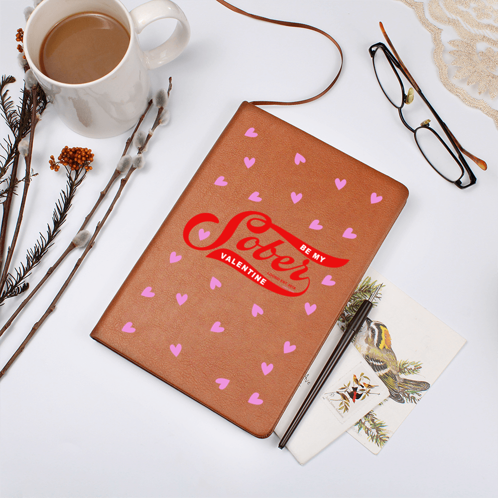 Be My Valentine Sober  Graphic Vegan Leather Journal