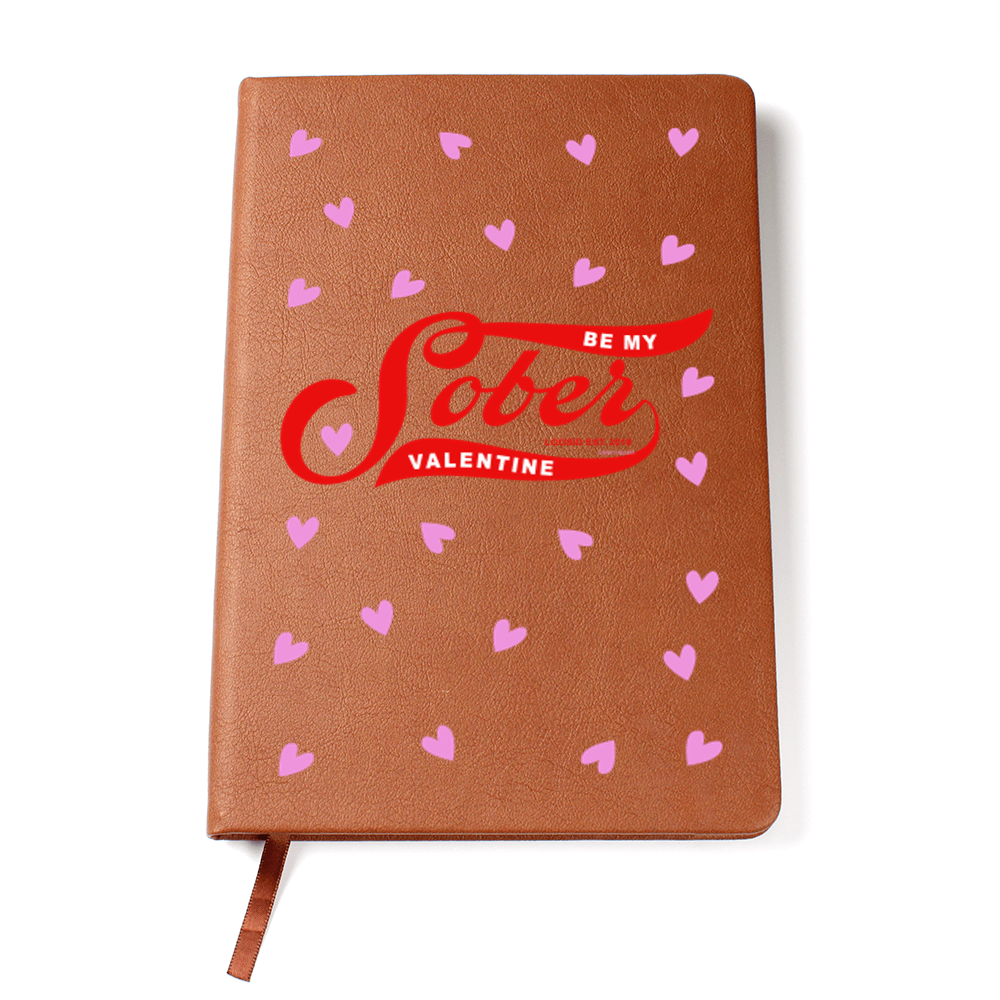 Be My Valentine Sober  Graphic Vegan Leather Journal