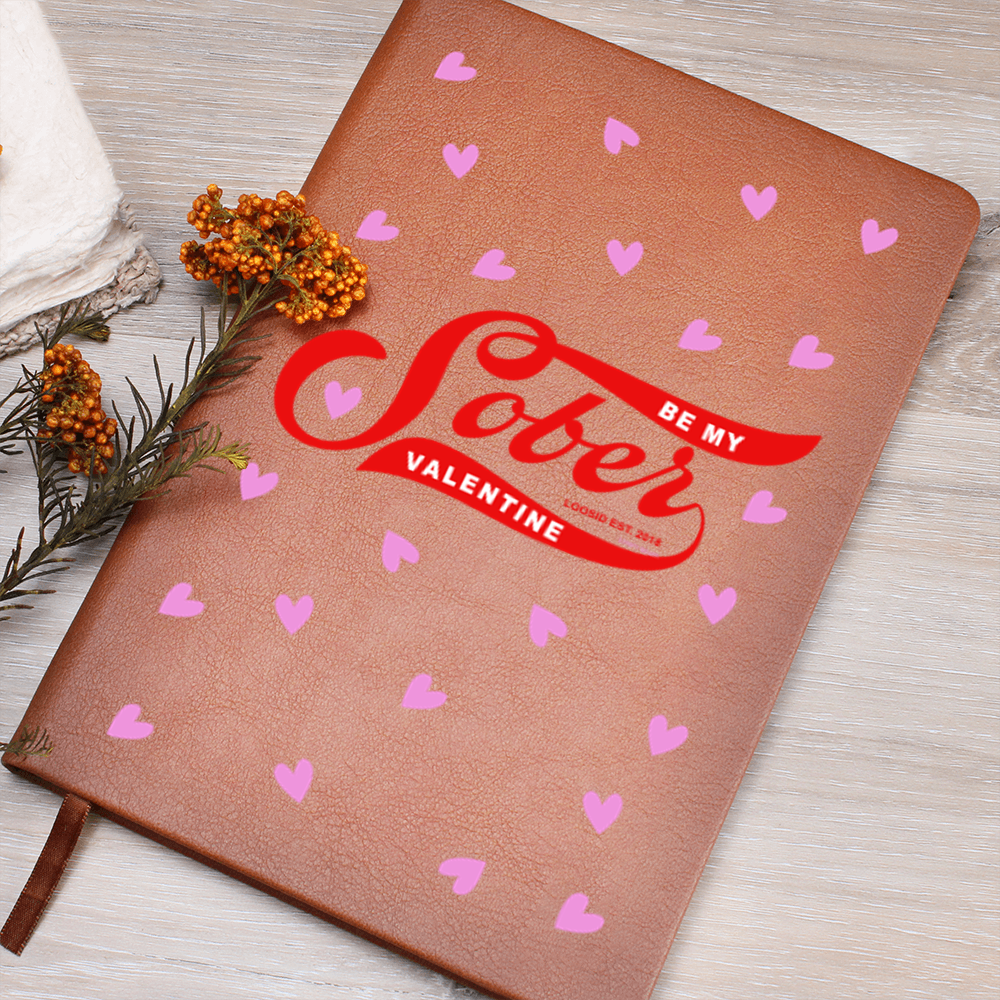 Be My Valentine Sober  Graphic Vegan Leather Journal