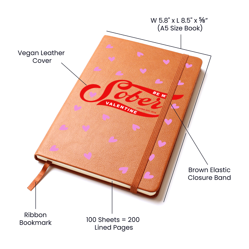 Be My Valentine Sober  Graphic Vegan Leather Journal