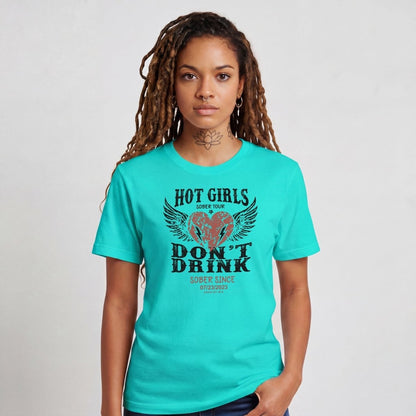 Hot Girls Sober T Shirt with Custom Sobriety Date
