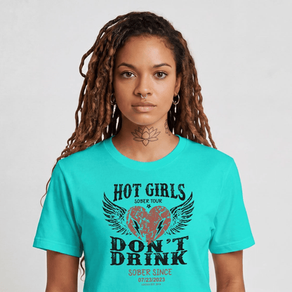 Hot Girls Sober T Shirt with Custom Sobriety Date