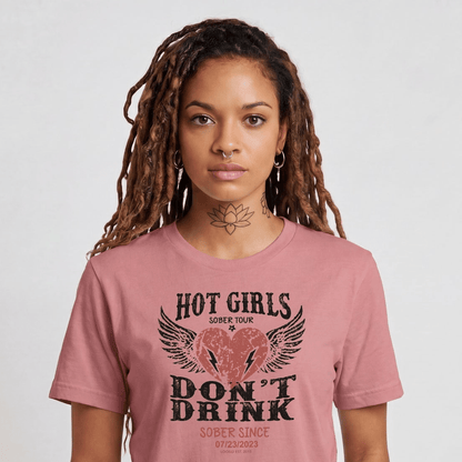 Hot Girls Sober T Shirt with Custom Sobriety Date