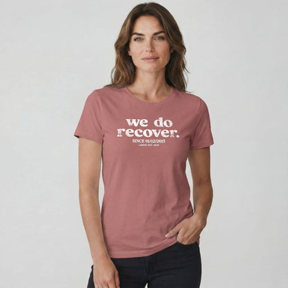 We Do Recover Women's Sober T Shirt | Personalized Sobriety Date Tee