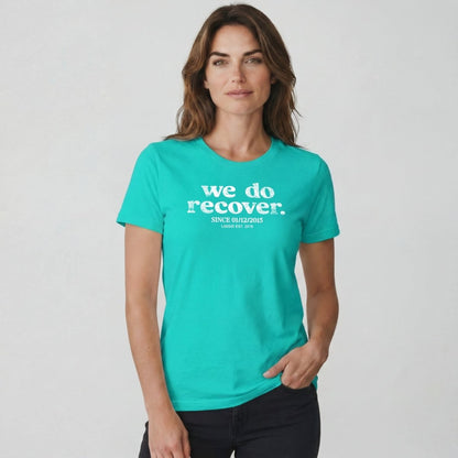 We Do Recover Women's Sober T Shirt | Personalized Sobriety Date Tee
