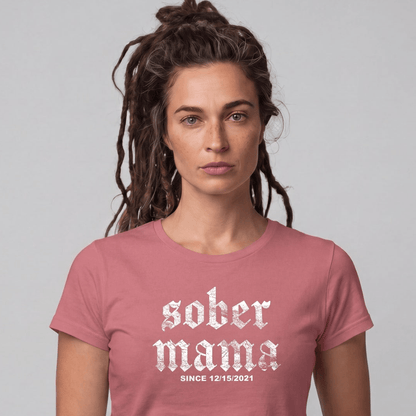 Sober Mama Women's Personalized Sober T Shirt