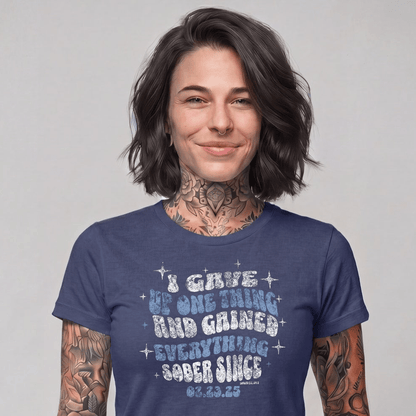 Sober T Shirt | Women's I Gave Up One Thing Garment-Dyed