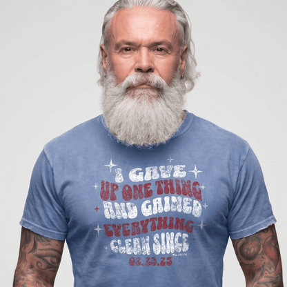 Sober T Shirt | Men's I Gave Up One Thing Garment-Dyed Tee