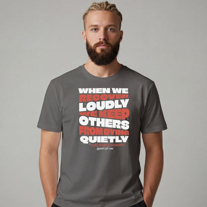 Sober T Shirt | Men's When We Recover Loudly Tee
