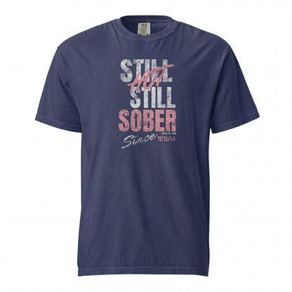 Sober T Shirt | Women's Still Hot Still Sober Garment-Dyed