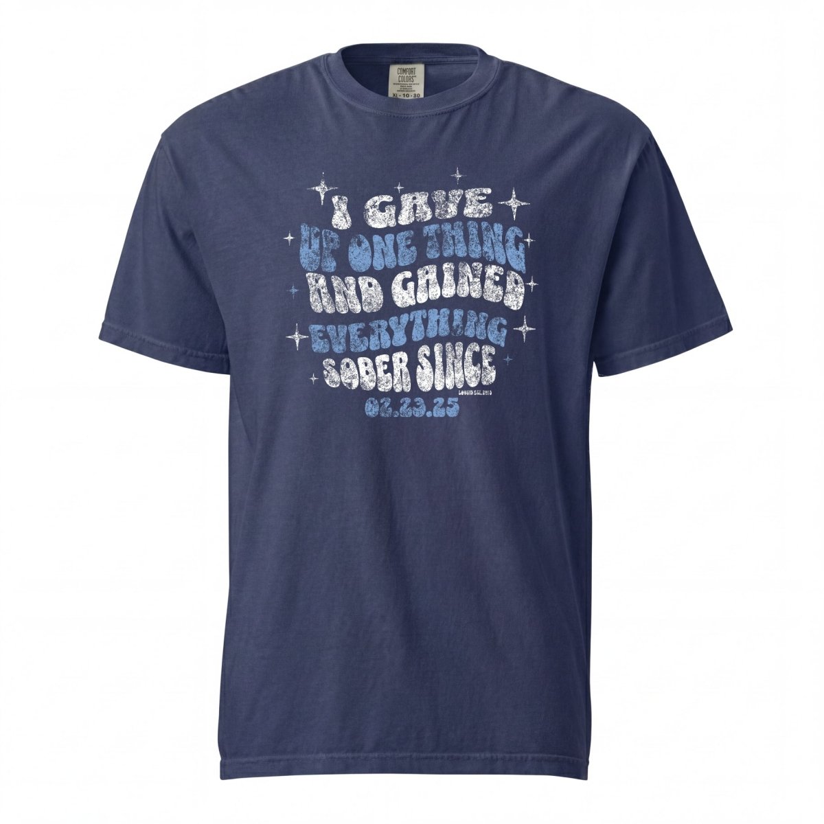 Sober T Shirt | Men's I Gave Up One Thing Garment-Dyed Tee