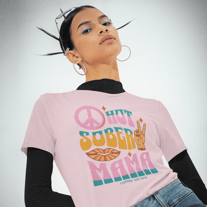 Loosid Hot Sober Mama Sober T Shirt featuring the design