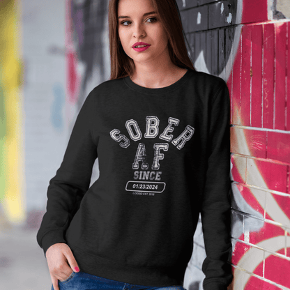 Sober AF Since Sweatshirt with Custom Sobriety Date