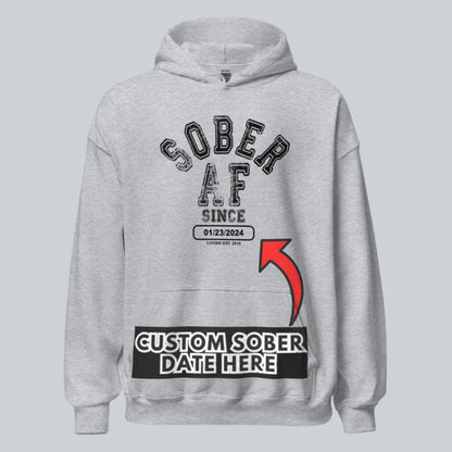 Recovery Hoodie | Sober AF Since Hoodie with Custom Sobriety Date