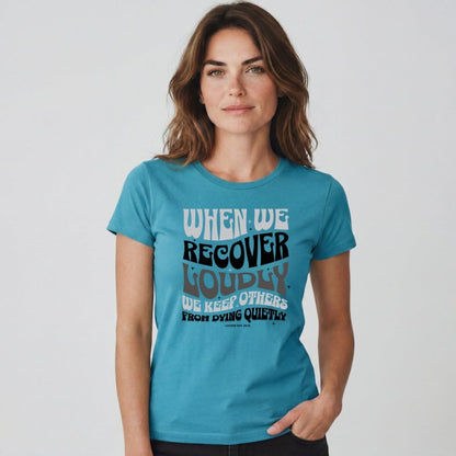 Sober T Shirt | Women's When We Recover Loudly