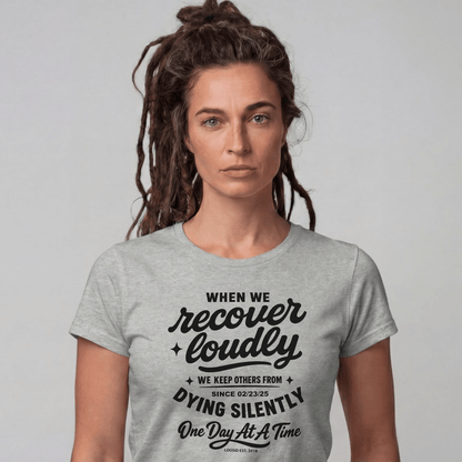 When we recover loudly women Sober T Shirt