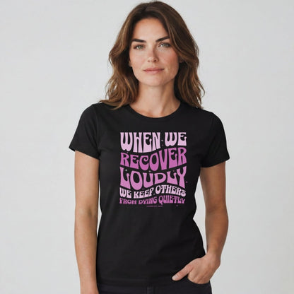 Sober T Shirt | Women's When We Recover Loudly