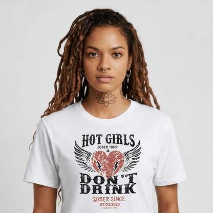 Hot Girls Sober T Shirt with Custom Sobriety Date