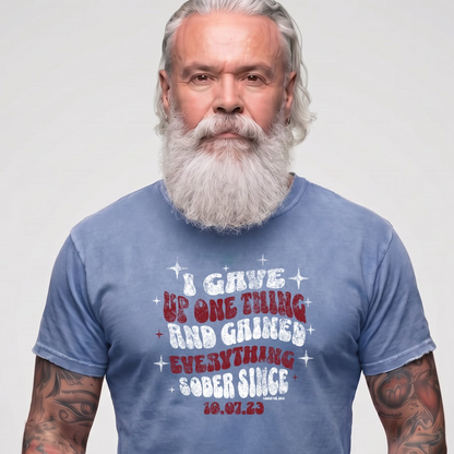 Sober T Shirt | Men's I Gave Up One Thing Garment-Dyed