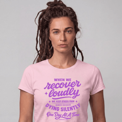 When we recover loudly women Sober T Shirt