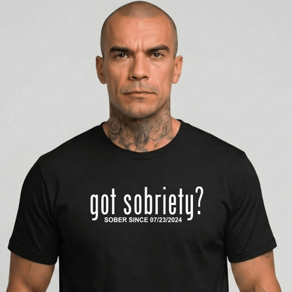 Got Sobriety? – Sober Since T-Shirt with Custom Sobriety Date