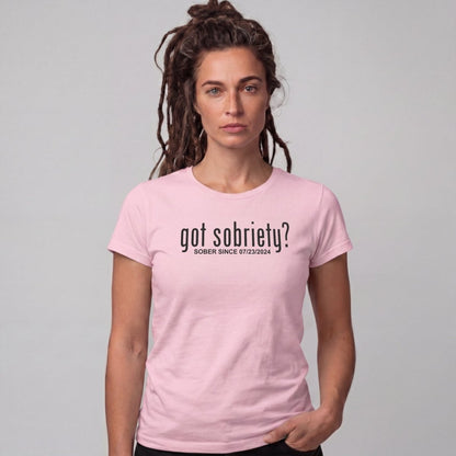 Sober T Shirt | Women's Got Sobriety Tee with Custom Sobriety Date