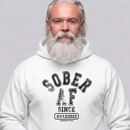 Recovery Hoodie | Sober AF Since Hoodie with Custom Sobriety Date