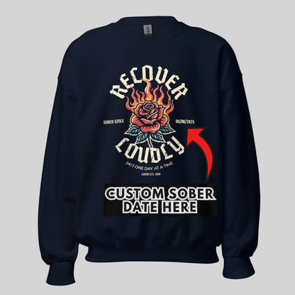 Recover Loudly Sweatshirt with Custom Sobriety Date