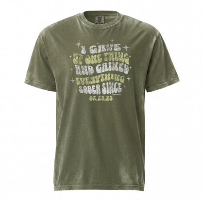 Sober T Shirt | Men's I Gave Up One Thing Garment-Dyed Tee
