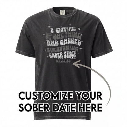 Sober T Shirt | Men's I Gave Up One Thing Garment-Dyed