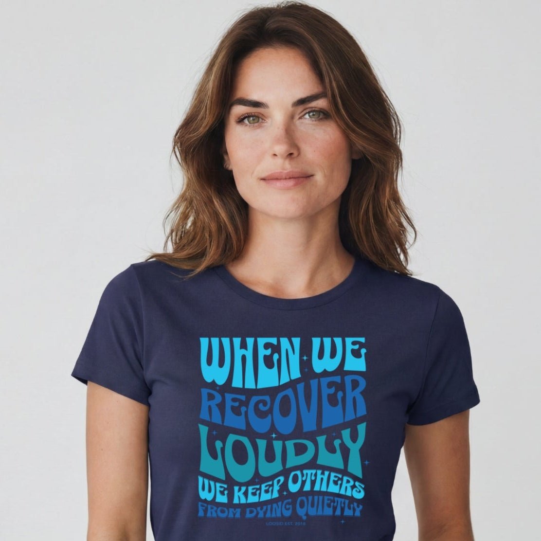 Sober T Shirt | Women's When We Recover Loudly