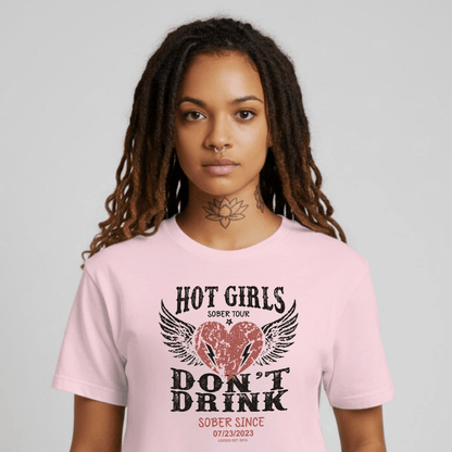 Hot Girls Sober T Shirt with Custom Sobriety Date