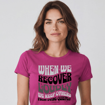 Sober T Shirt | Women's When We Recover Loudly