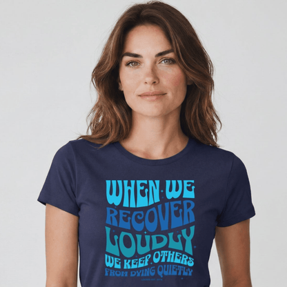Sober T Shirt | Women's When We Recover Loudly