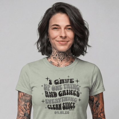Sober T Shirt | Women's I Gave Up One Thing Garment-Dyed