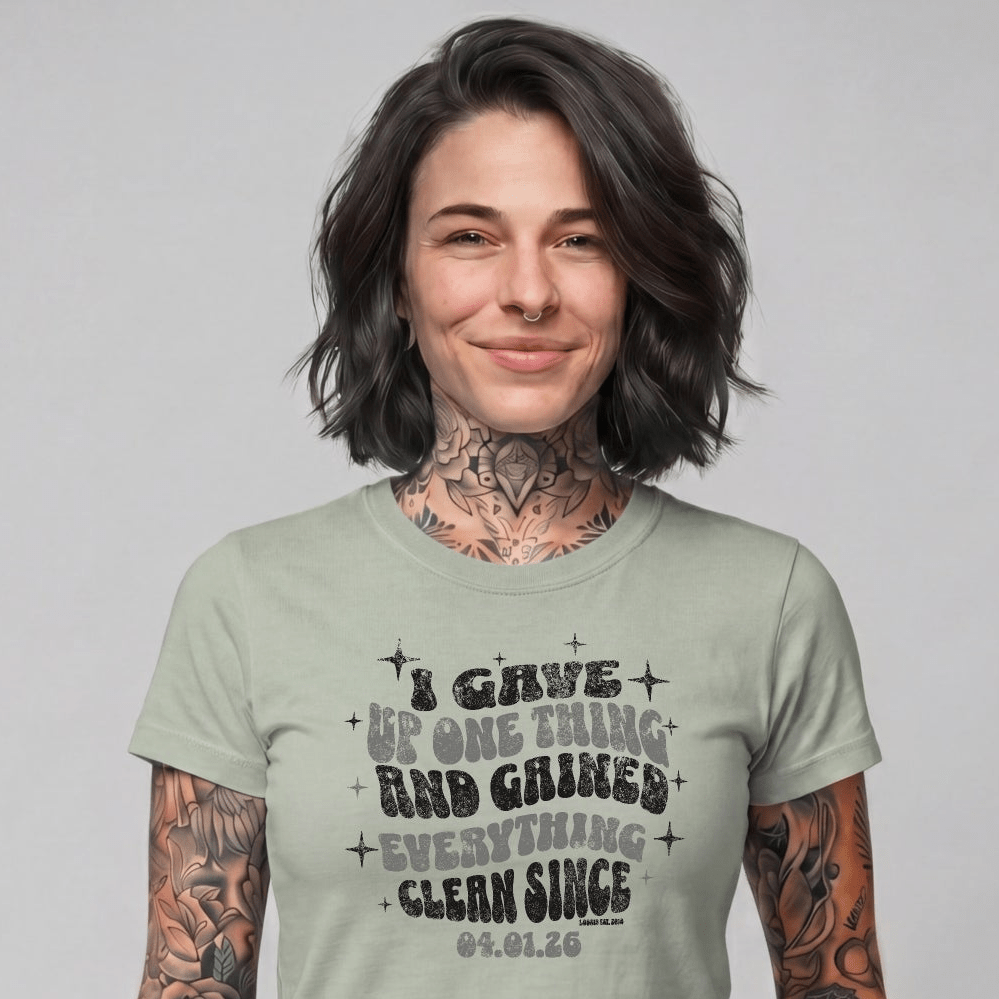 Sober T Shirt | Women's I Gave Up One Thing Garment-Dyed