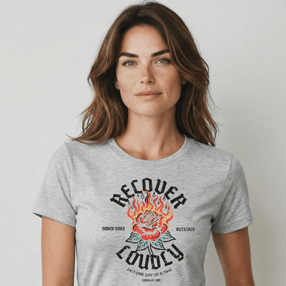 Recover Loudly Sober T Shirt with Custom Sobriety Date