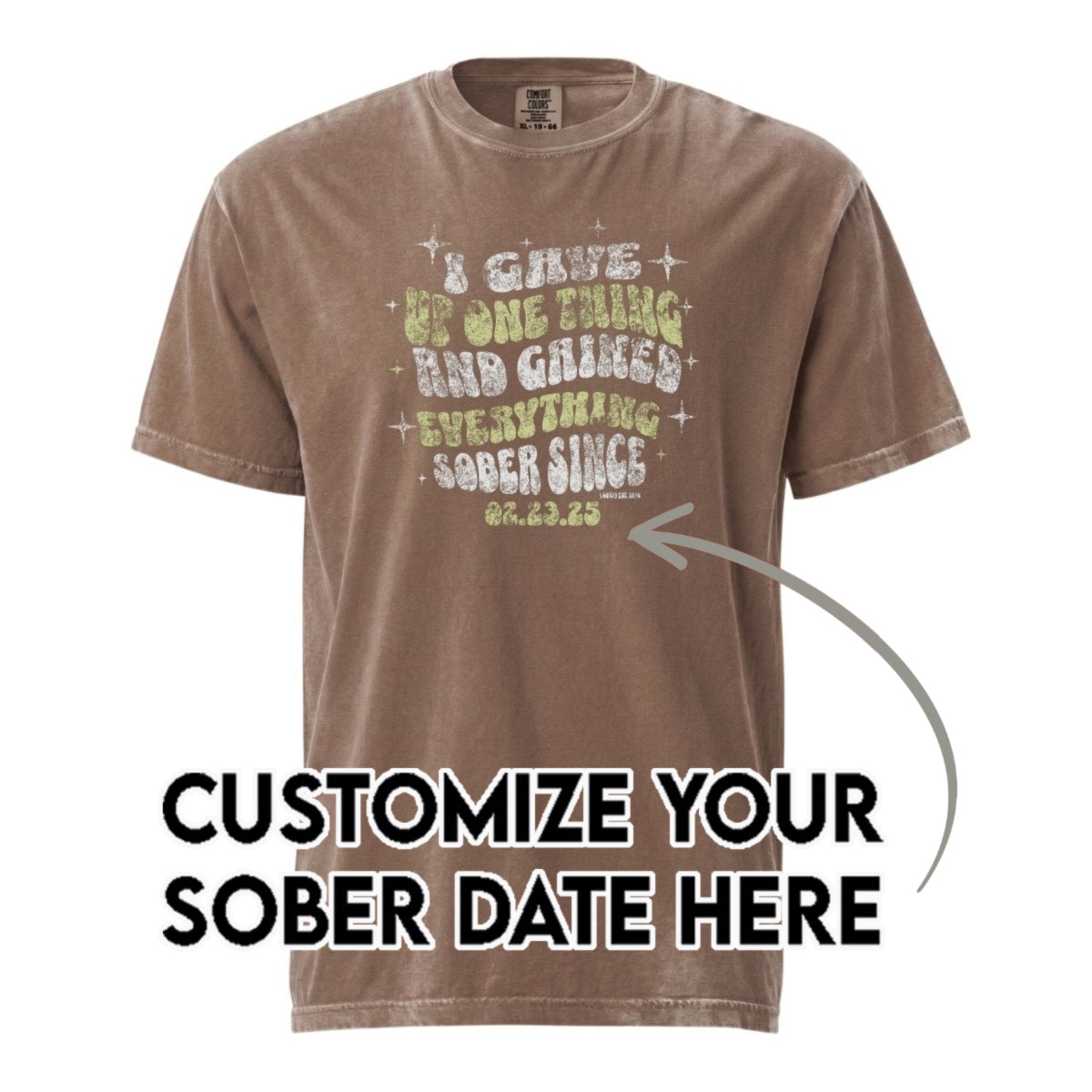 Sober T Shirt | Men's I Gave Up One Thing Garment-Dyed