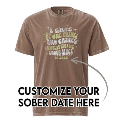 Sober T Shirt | Men's I Gave Up One Thing Garment-Dyed