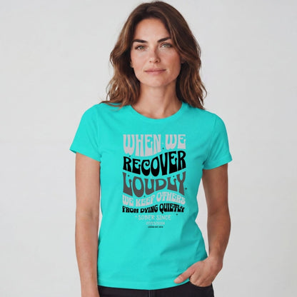 Sober T Shirt | Women's When We Recover Loudly